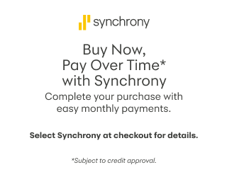 Buy Now, Pay Over Time with Synchrony. Complete your purchase with easy monthly payments. Select Synchrony at checkout for details. Subject to credit approval.